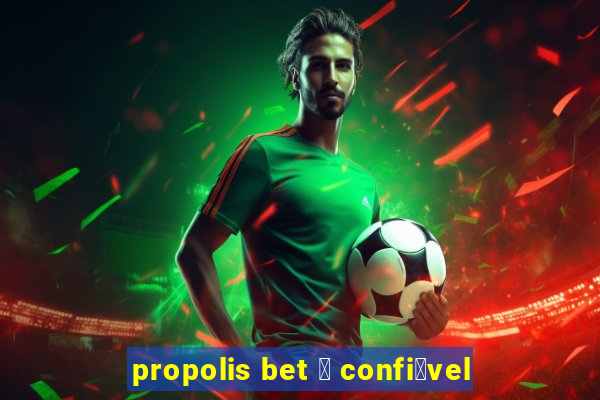 propolis bet 茅 confi谩vel